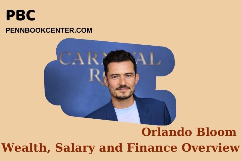 Orlando Bloom Wealth, Salary and Financial Overview
