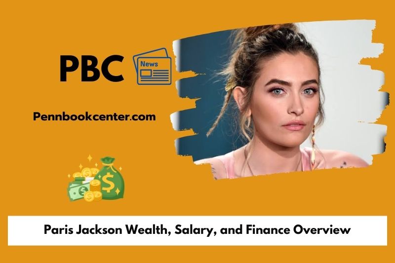Paris Jackson Wealth Salary and Finance Overview 5 Paris Jackson Wealth, Salary, and Finance Overview