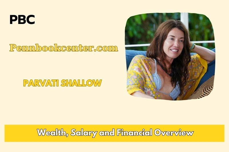 Parvati Shallow Wealth Salary and Financial Overview 5 Parvati Shallow Wealth, Salary, and Financial Overview