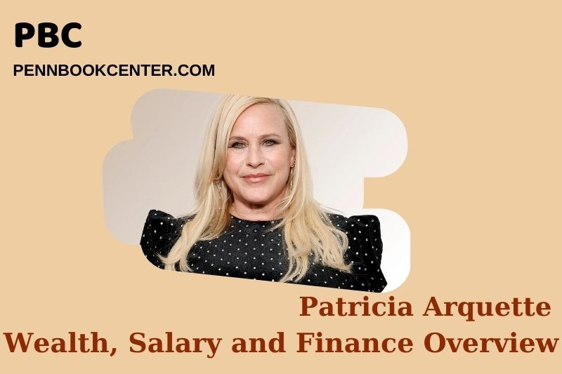 Patricia Arquette Net Worth 2025: Income Sources, Wealth & Salary