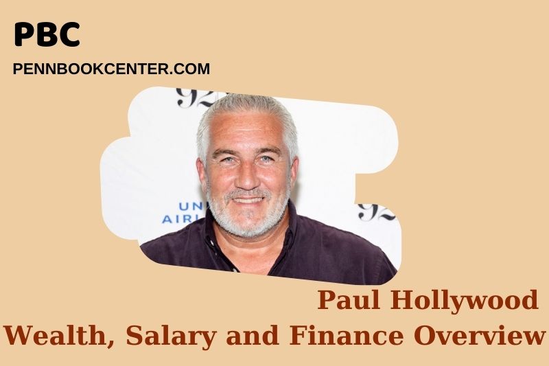 Paul Hollywood Wealth, Salary and Financial Overview