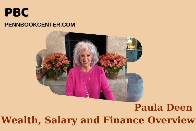 Paula Deen Wealth, Salary and Financial Overview