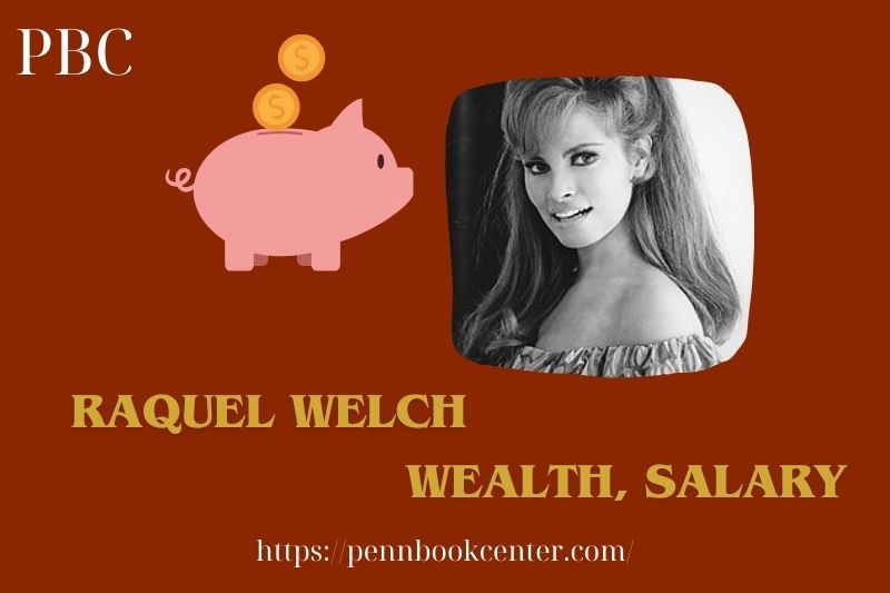 Raquel Welch Wealth Salary and Finance Overview 5 Raquel Welch Wealth, Salary and Finance Overview