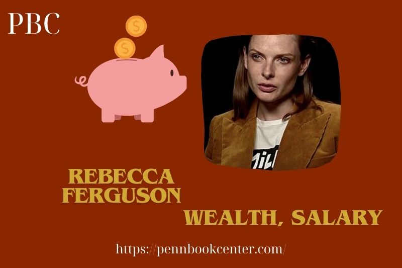 Rebecca Ferguson Wealth, Salary and Finance Overview