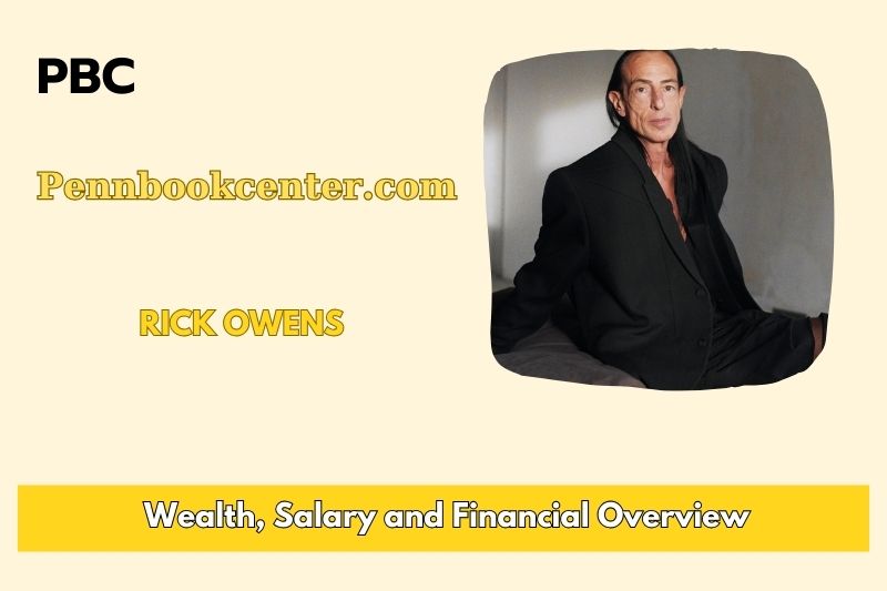 Rick Owens Wealth, Salary, and Financial Overview