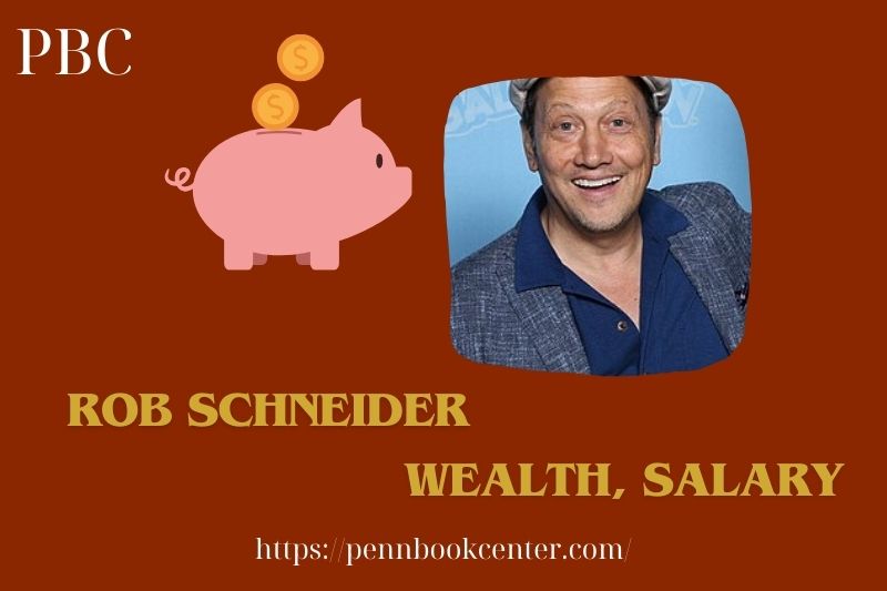 Rob Schneider Wealth, Salary and Finance Overview
