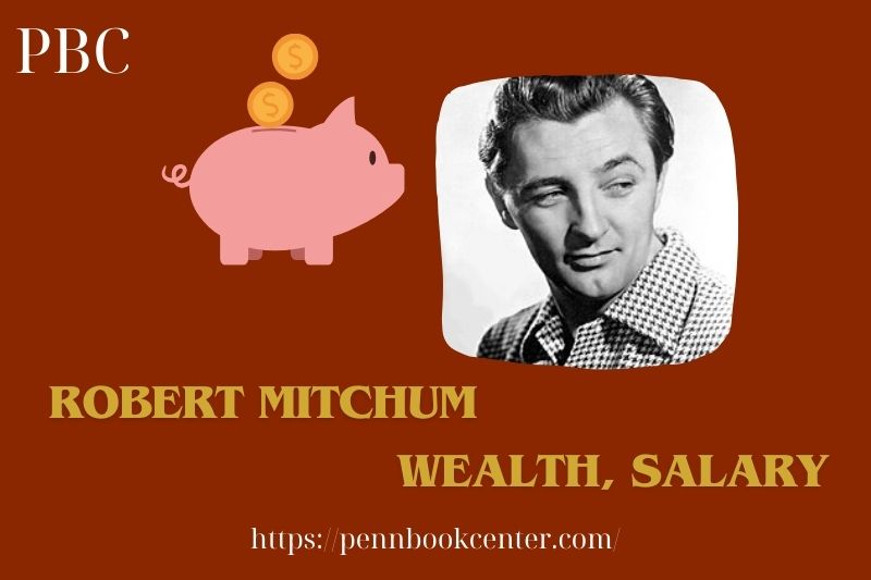 Robert Mitchum Wealth, Salary and Finance Overview