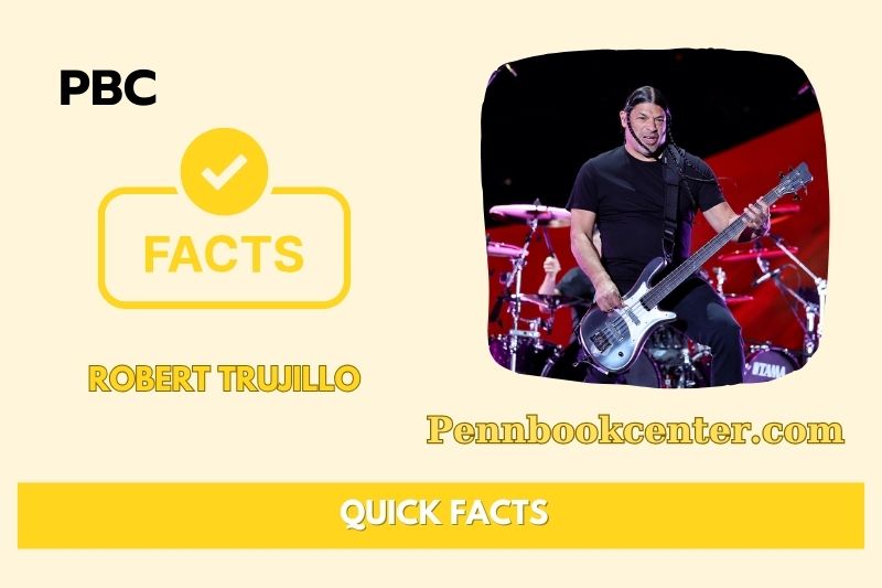 Robert Trujillo Quick Facts 3 Robert Trujillo Quick Facts