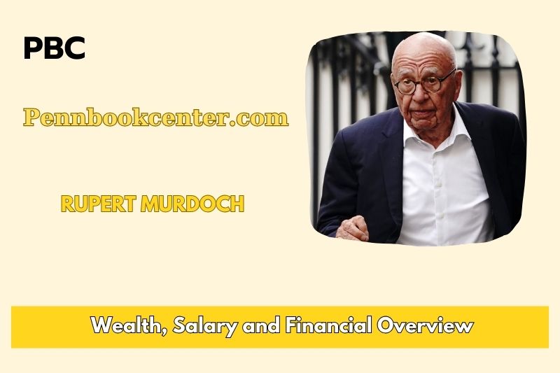 Rupert Murdoch Wealth Salary and Financial Overview 5 Rupert Murdoch Wealth, Salary, and Financial Overview