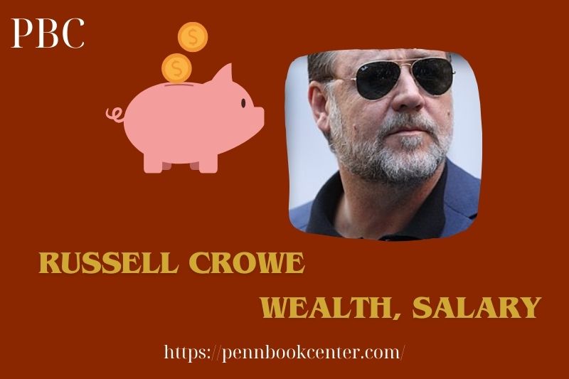 Russell Crowe Wealth, Salary and Finance Overview