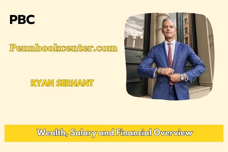 Ryan Serhant Wealth, Salary, and Financial Overview