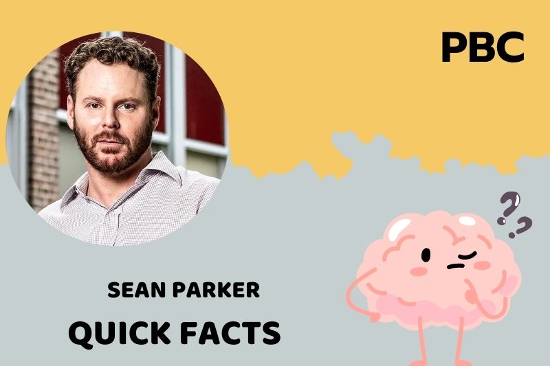 Sean Parker Quick Facts 3 Sean Parker Quick Facts