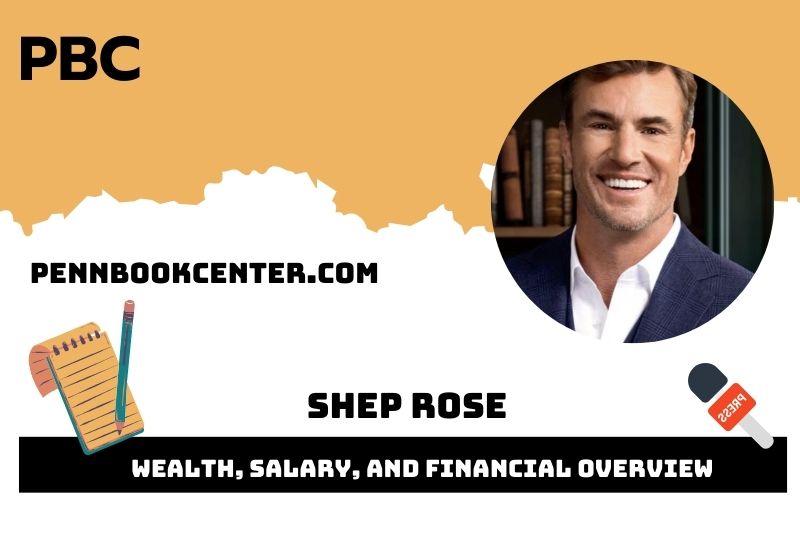 Shep Rose Wealth, Salary, and Financial Overview