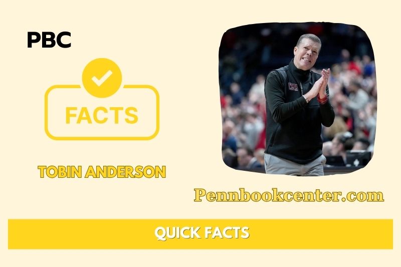 Tobin Anderson Quick Facts 3 Tobin Anderson Quick Facts