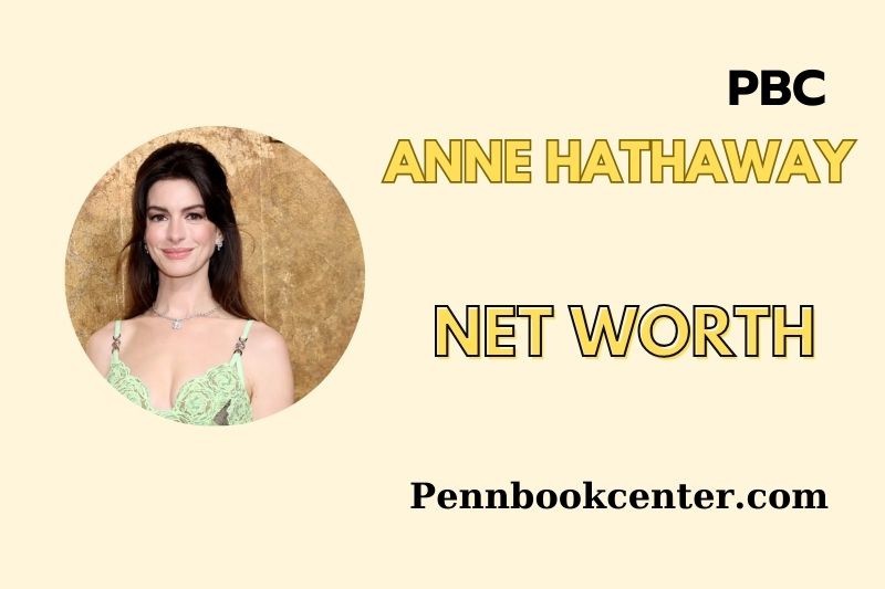 What is Anne Hathaway Net Worth 2025 Earnings, Salary, Finances