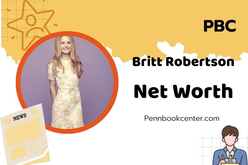 What is Britt Robertson Net Worth 2025: How She Earns and Manages Her Fortune