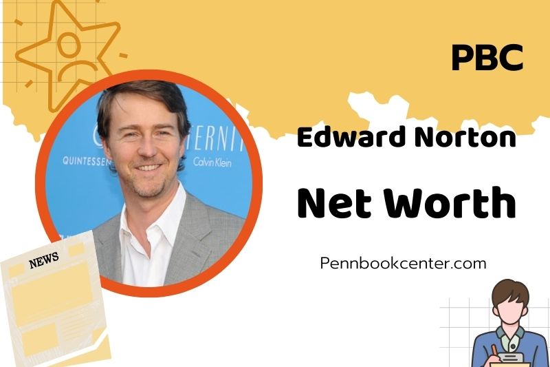 What is Edward Norton Net Worth 2025: How the Actor Built His Fortune