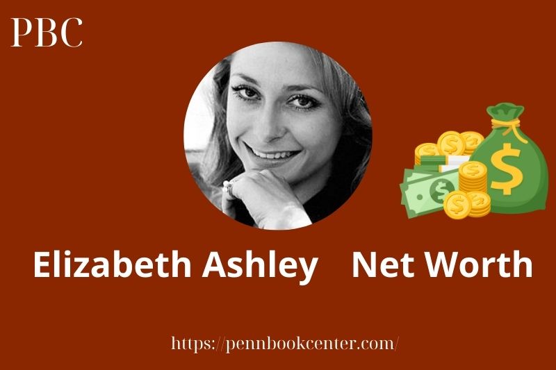 What is Elizabeth Ashley Net Worth 2025 Salary Wealth Career Earnings