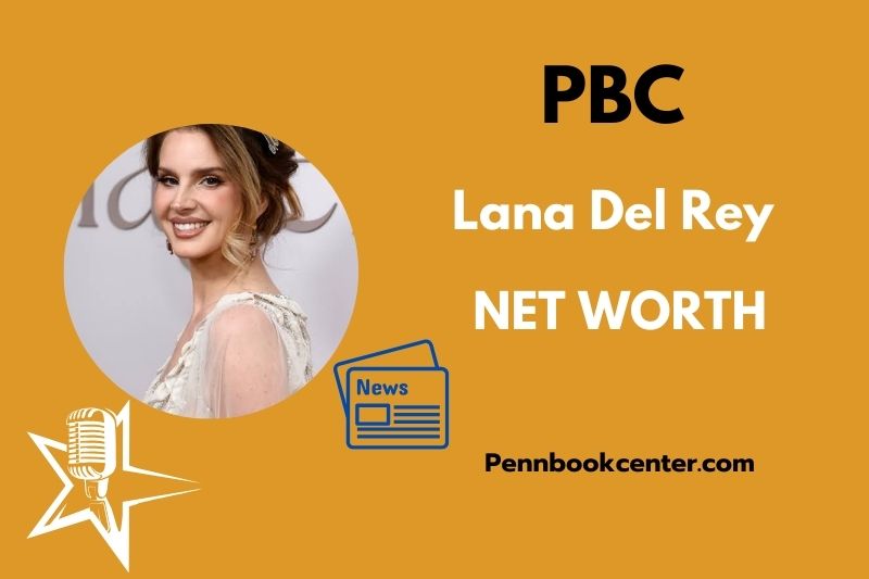 What is Lana Del Rey Net Worth 2025 Salary Wealth Career Earnings