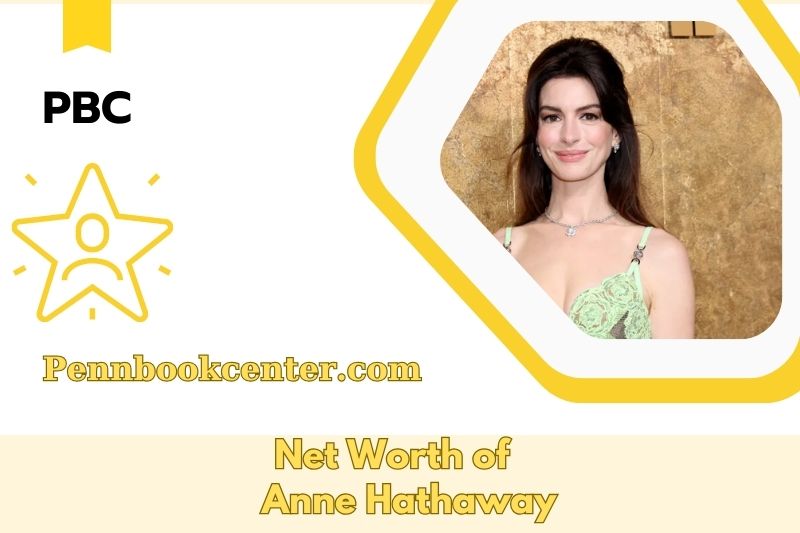 What is Net Worth of Anne Hathaway in 2025