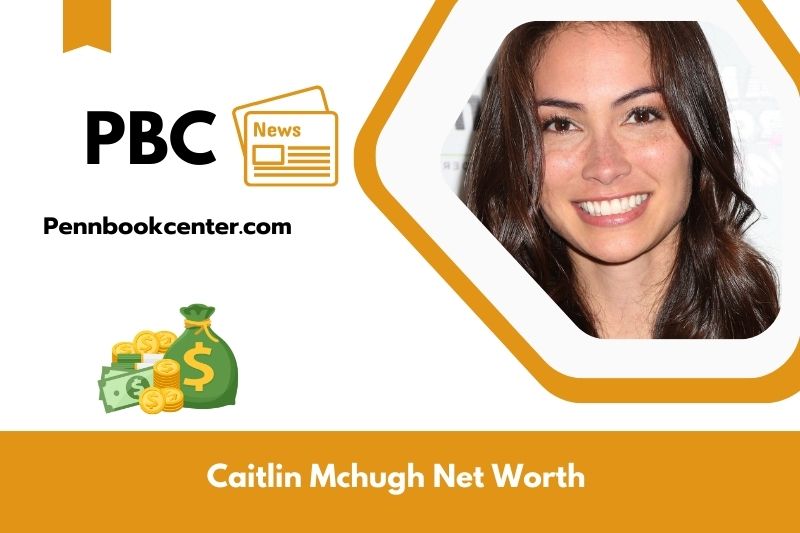 What is Net Worth of Caitlin Mchugh in 2025 4 What is Net Worth of Caitlin Mchugh in 2025