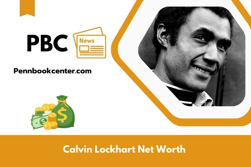 What is Net Worth of Calvin Lockhart in 2025 4 What is Net Worth of Calvin Lockhart in 2025