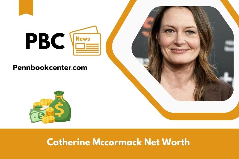 What is Net Worth of Catherine Mccormack in 2025 4 What is Net Worth of Catherine Mccormack in 2025