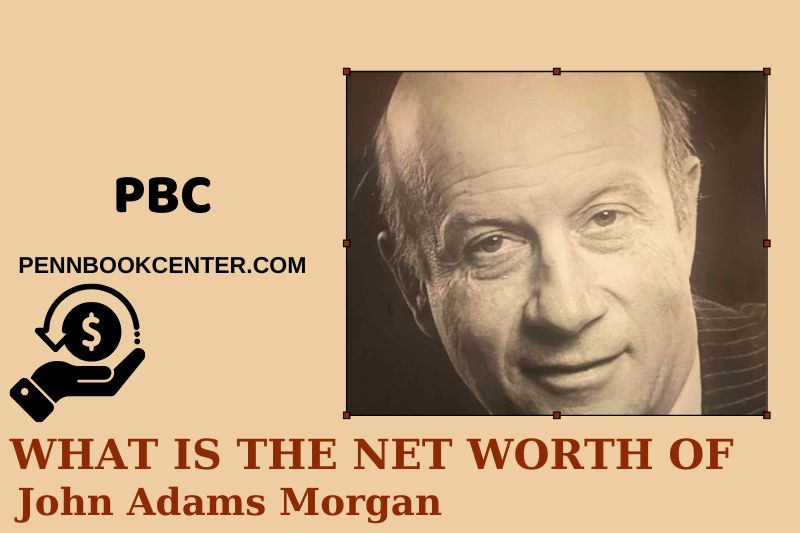 What is Net Worth of John Adams Morgan in 2025 4 What is Net Worth of John Adams Morgan in 2025