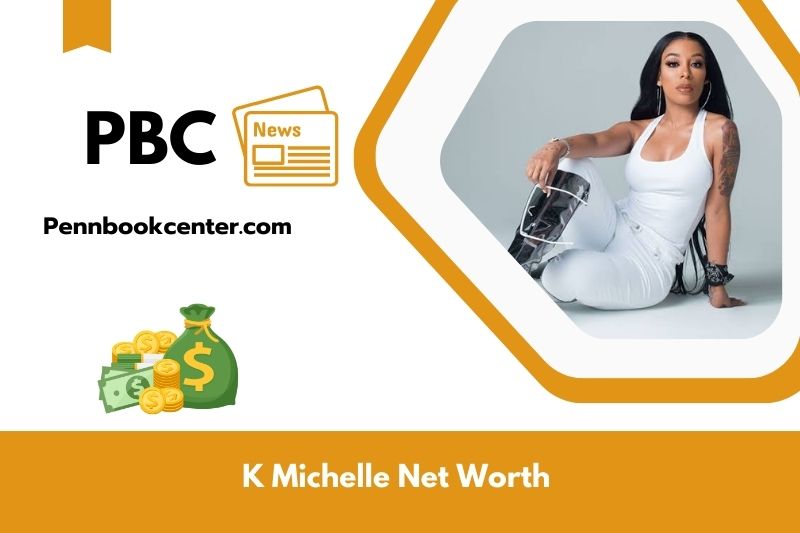 What is Net Worth of K Michelle in 2025
