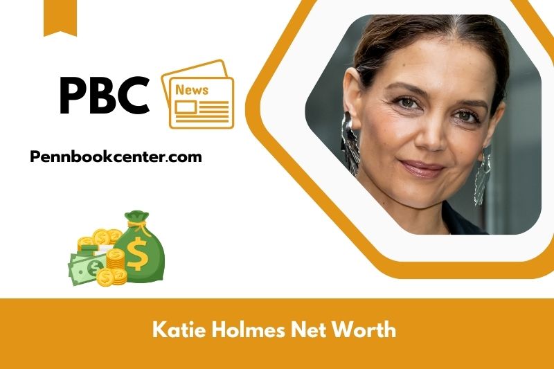What is Net Worth of Katie Holmes in 2025 4 What is Net Worth of Katie Holmes in 2025