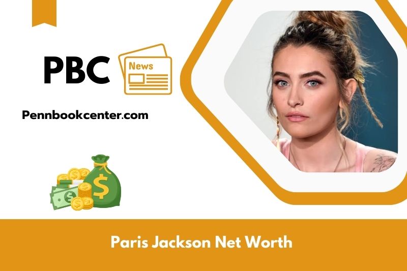 What is Net Worth of Paris Jackson in 2025 4 What is Net Worth of Paris Jackson in 2025