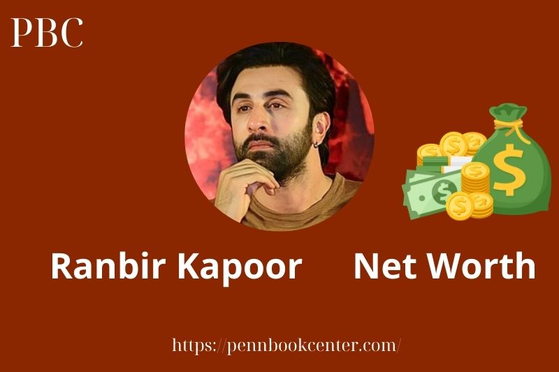 What is Ranbir Kapoor Net Worth 2025 Salary Wealth Career Earnings