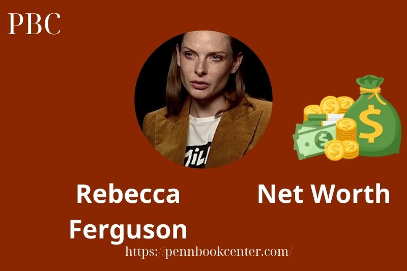 What is Rebecca Ferguson Net Worth 2025 Salary Wealth Career Earnings