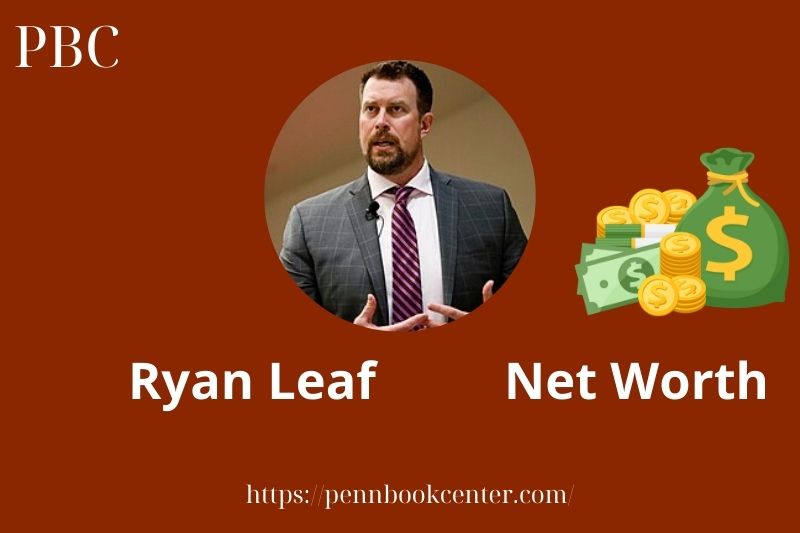 What is Ryan Leaf Net Worth 2025 Salary Wealth Career Earnings