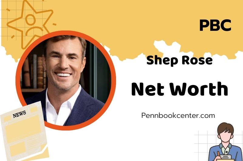 What is Shep Rose Net Worth 2025: Salary, Wealth, and Financial Insights
