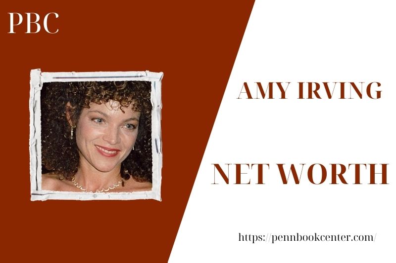 What is the Net Worth Of Amy Irving in 2025