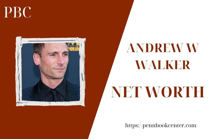 What is the Net Worth Of Andrew W Walker in 2025