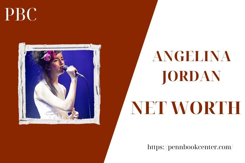 What is the Net Worth Of Angelina Jordan in 2025
