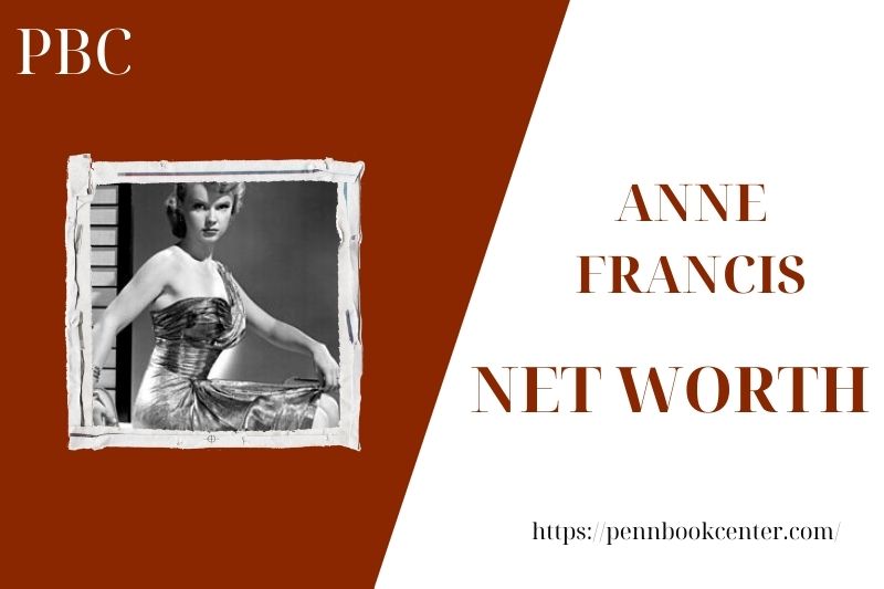 What is the Net Worth Of Anne Francis in 2025 4 What is the Net Worth Of Anne Francis in 2025