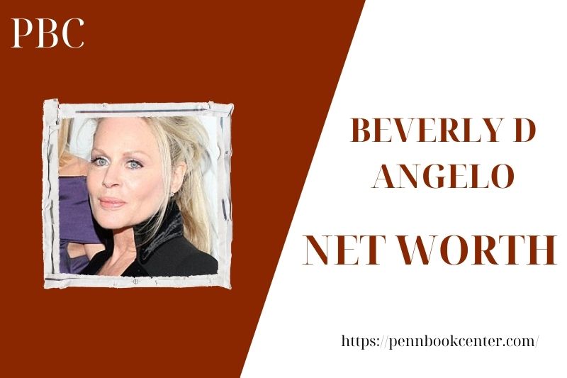 What is the Net Worth Of Beverly D Angelo in 2025 4 What is the Net Worth Of Beverly D Angelo in 2025