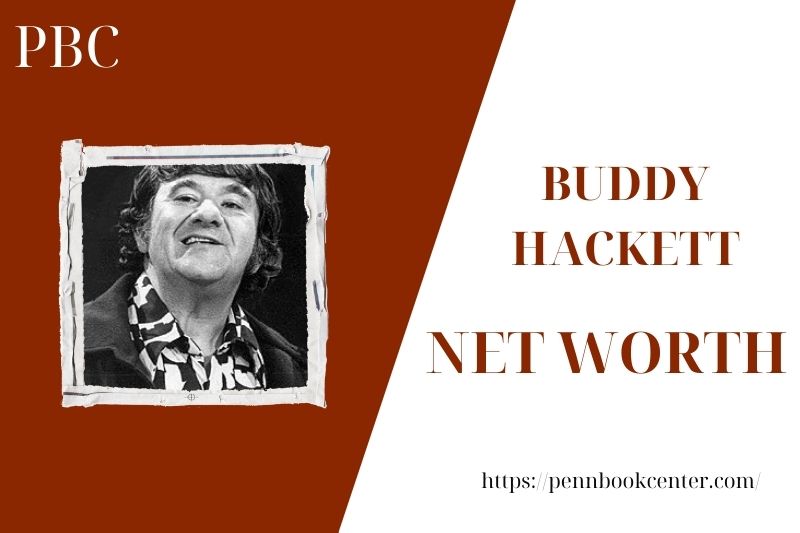 What is the Net Worth Of Buddy Hackett in 2025 4 What is the Net Worth Of Buddy Hackett in 2025