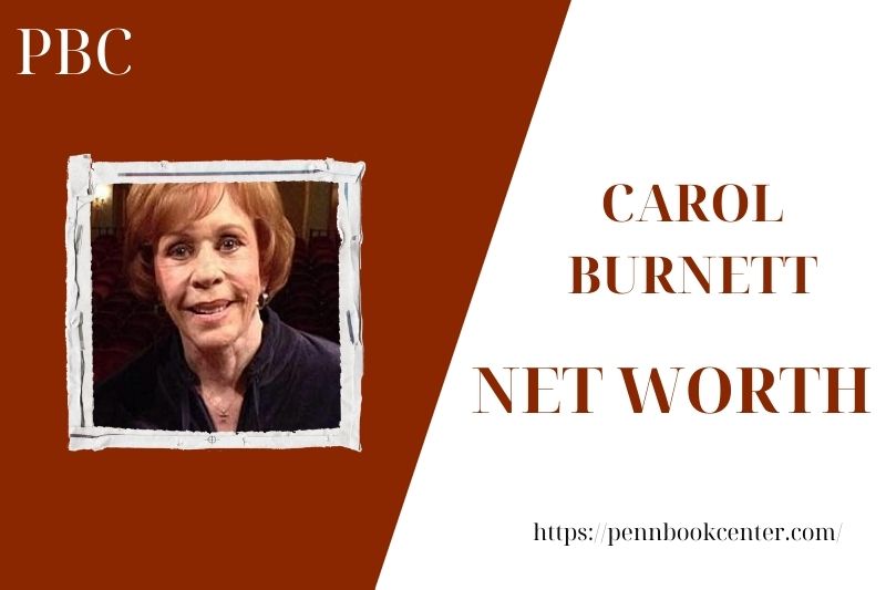 What is the Net Worth Of Carol Burnett in 2025