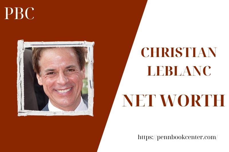 What is the Net Worth Of Christian Leblanc in 2025