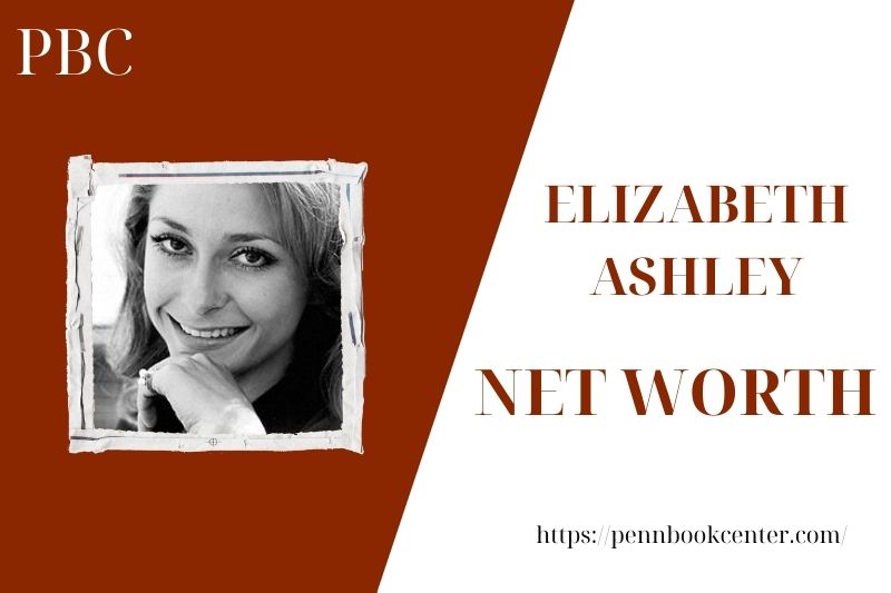 What is the Net Worth Of Elizabeth Ashley in 2025