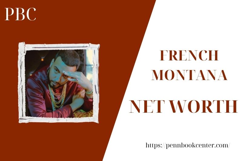 What is the Net Worth Of French Montana in 2025