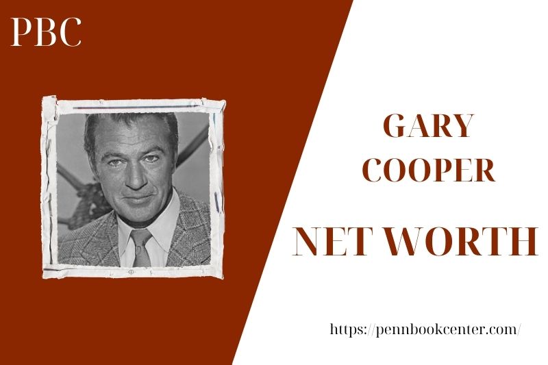 What is the Net Worth Of Gary Cooper in 2025 4 What is the Net Worth Of Gary Cooper in 2025