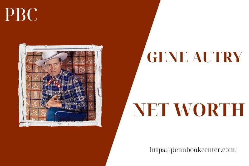 What is the Net Worth Of Gene Autry in 2025