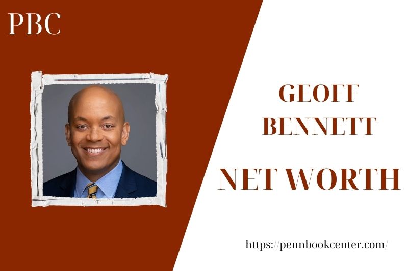 What is the Net Worth Of Geoff Bennett in 2025