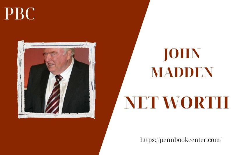 What is the Net Worth Of John Madden in 2025 4 What is the Net Worth Of John Madden in 2025