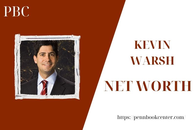 What is the Net Worth Of Kevin Warsh in 2025